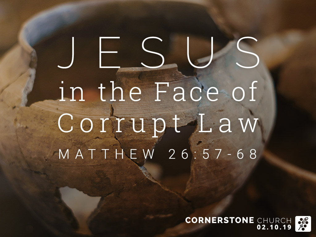 Matthew 26 Sermon - Jesus in the Face of Corrupt Law