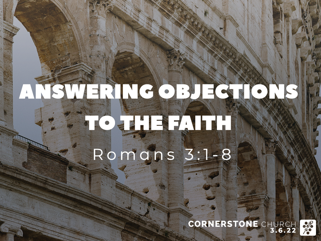 sermon-romans-3-1-8-answering-objections-to-the-faith-cornerstone